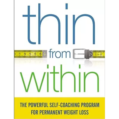 Thin From Within: A Comprehensive Approach to Healthy Weight Loss